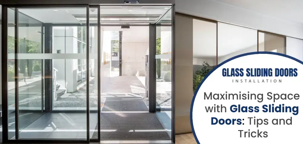 Maximising Space with Glass Sliding Doors Tips and Tricks